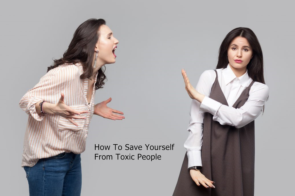 How To Save Yourself From Toxic People