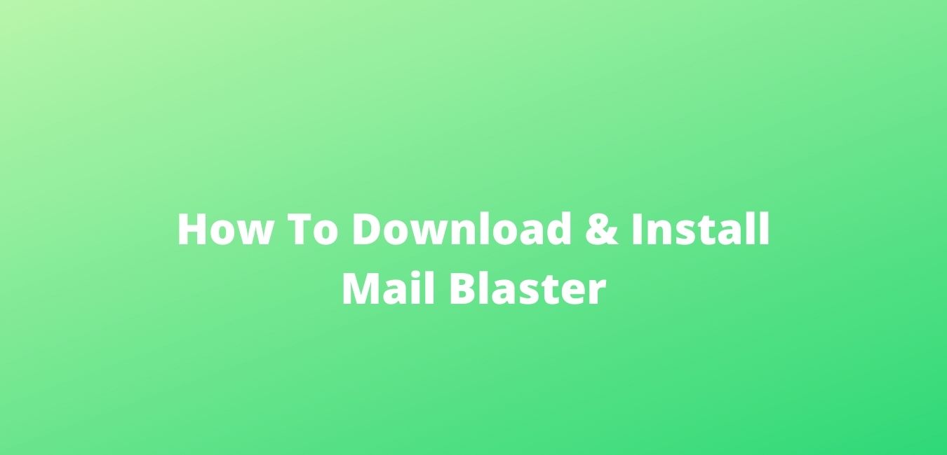 How To Download & Install Mail Blaster