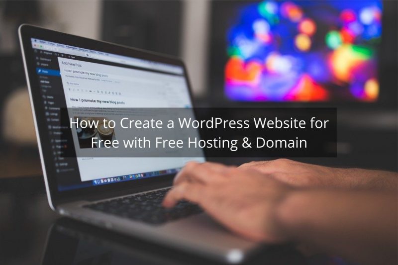 How to Create a WordPress Website for Free with Free Hosting & Domain