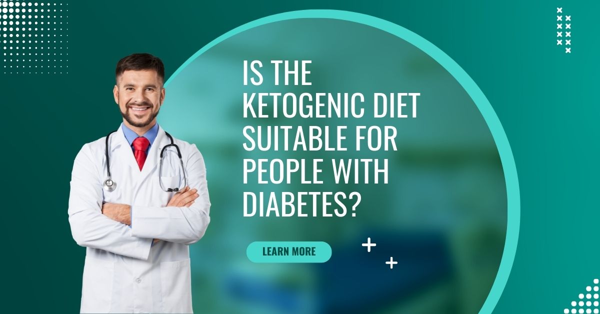 Is the Ketogenic Diet Suitable for people with Diabetes