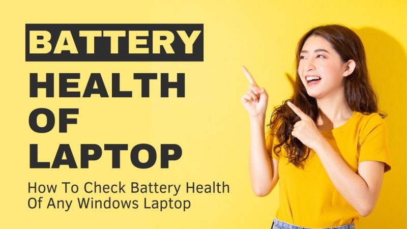 How To Check Battery Health Of Any Windows Laptop
