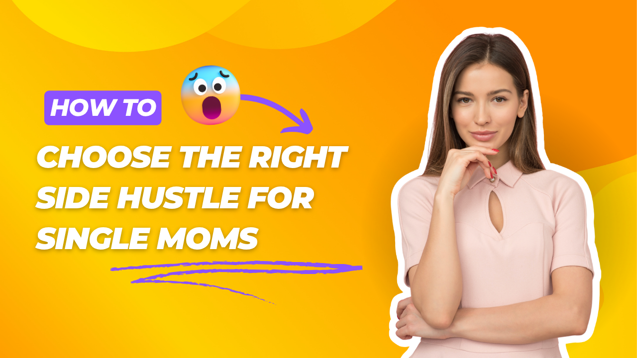 How to Choose the Right Side Hustle for Single Moms