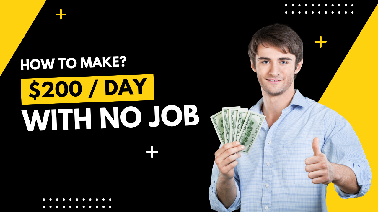 how to make $200 per day with no job