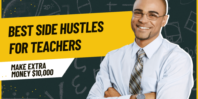 25 Best Side Hustles for Teachers to Make Extra Money in 2026