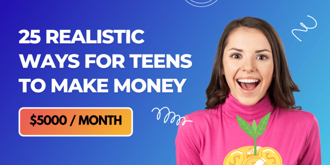25 Realistic Ways for Teens to Make Money in 2026