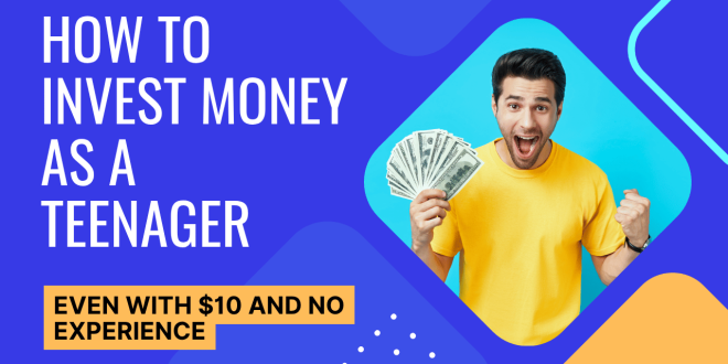 How to Invest Money as a Teenager