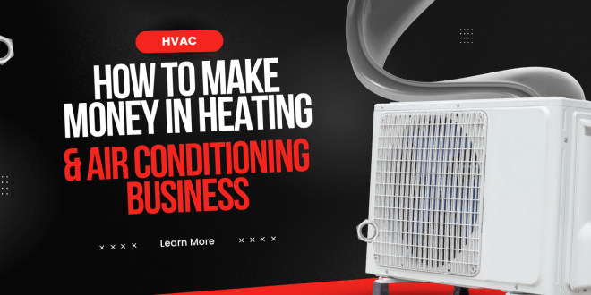 How to Make Money in Heating and Air Conditioning Business