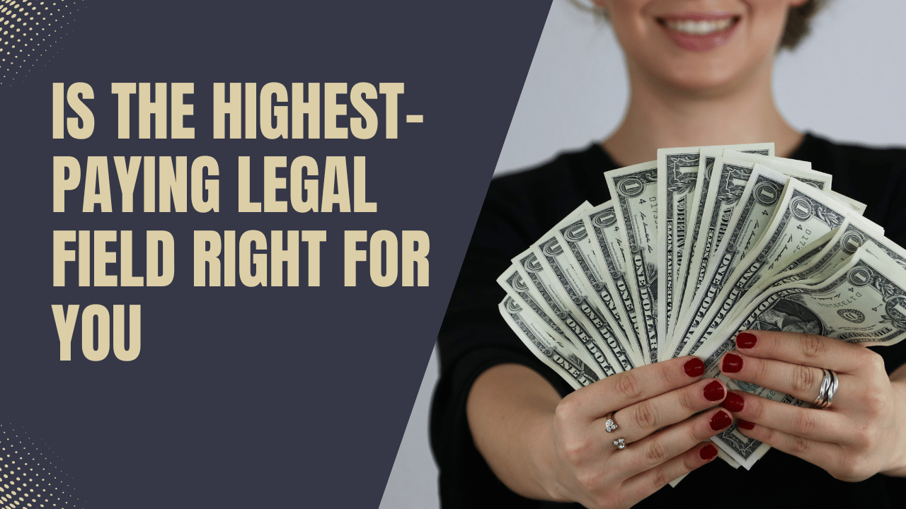 Is the Highest-Paying Legal Field Right for You