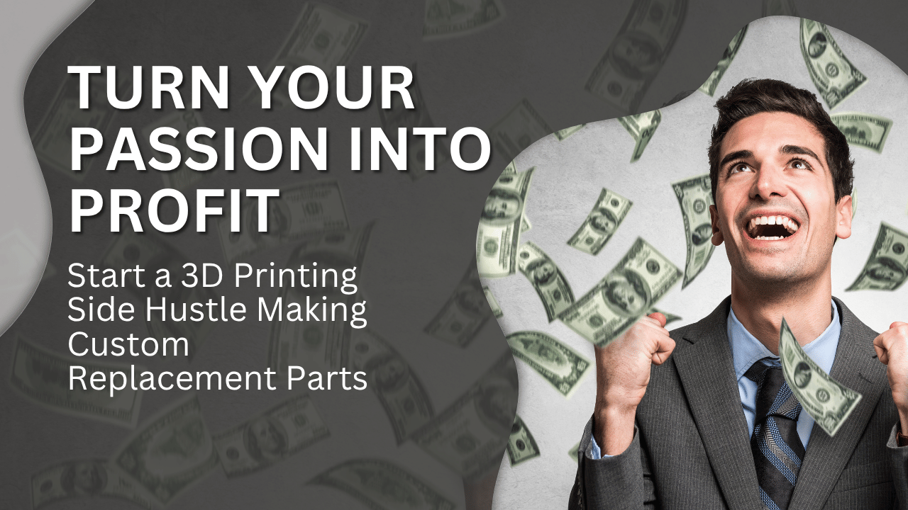 Start a 3D Printing Side Hustle Making Custom Replacement Parts
