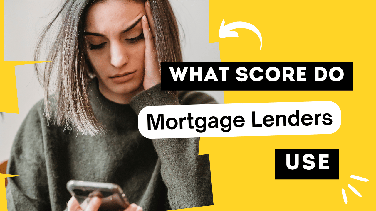 What Score Do Mortgage Lenders Use