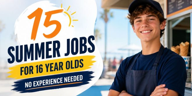 15 Summer Jobs for 16 Year Olds With No Experience