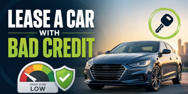 7 Proven Ways to Lease a Car with Bad Credit