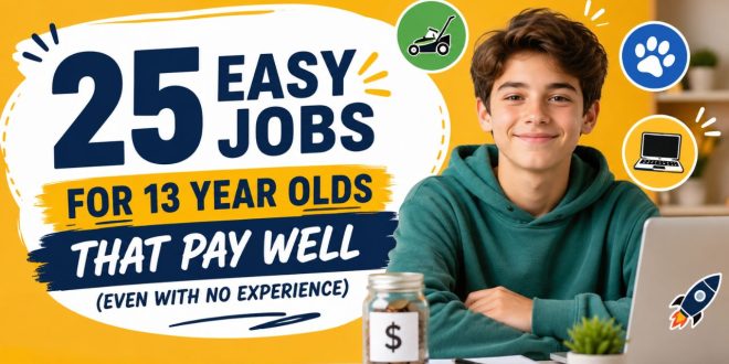 25 Easy Jobs for 13 Year Olds That Pay Well (Even With No Experience)