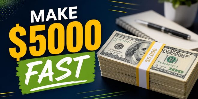 How to Make $5000 Fast